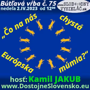 Bútľavá vŕba 75 - 2023-04-02 „Čo na nás chystá Európska múmia ?“