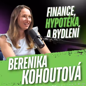 283: Berenika Kohoutová: Jak žít finanční život po svém?