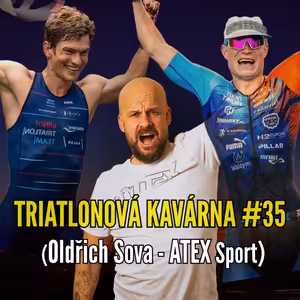 Triatlonová kavárna #35 (Oldřich Sova - ATEX Sport)