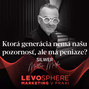 #190 Ktorá generácia nemá našu pozornosť, ale má peniaze?