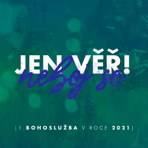 Neboj se jen věř - Bogdan Cichy (3.1.2021)