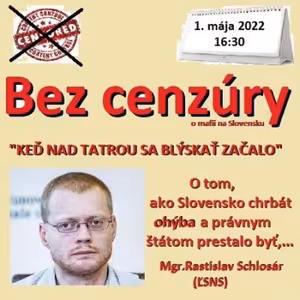 Bez cenzúry 194 - 2022-05-01 „KEŠ SA NAD TATROU BLÝSKAŤ ZAČALO“