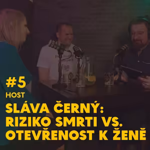 #5. Sláva Černý - riziko smrti vs. otevřenost k ženě