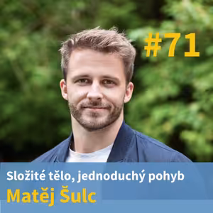 #71 - Složité tělo, jednoduchý pohyb - Matěj Šulc
