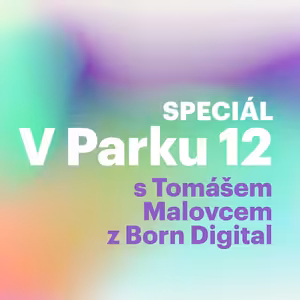 V Parku 12 Speciál s Tomášem Malovcem z Born Digital