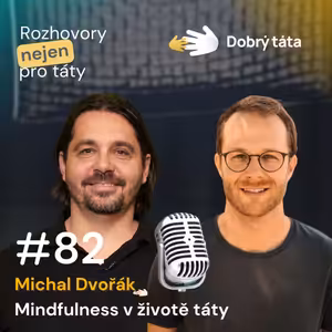 #82 Michal Dvořák - Mindfulness v životě táty