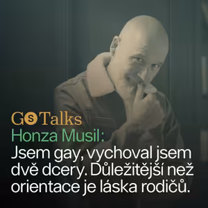 GS Talks #17 - Honza Musil: Jsem gay, vychoval jsem dvě dcery. Důležitější než orientace je láska rodičů