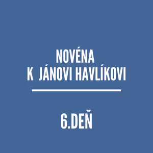 NOVÉNY | NOVÉNA K JÁNOVI HAVlÍKOVI 6