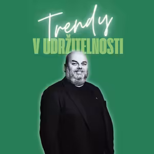 Trendy v udržitelnosti #51 – Pavel Mrkáček, výkonný ředitel Katemo Group