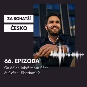 #66 Co dělat, když mám účet či úvěr u Sberbank?