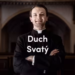 Duch Svatý | Slavnost Seslání Ducha Svatého | Kázání Pátera Pepy