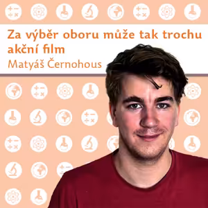 Matyáš Černohous: Za výběr oboru může tak trochu akční film
