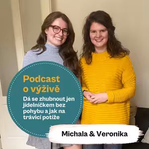 82. díl - Dá se zhubnout jen jídelníčkem bez pohybu a jak na trávicí potíže (Ing. Mgr. Veronika Pourová a Bc. Michala Vobořilová)