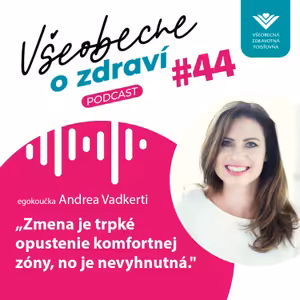 #44 Egokoučka Andrea Vadkerti: Zmena je trpké opustenie komfortnej zóny, no je nevyhnutná.