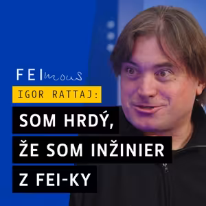 FEIMOUS: Som hrdý, že som inžinier z FEI-ky (Igor Rattaj)