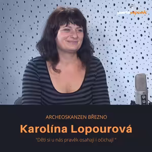 Karolína Lopourová – vedoucí Archeoskanzenu Březno: Děti si u nás pravěk osahají i očichají