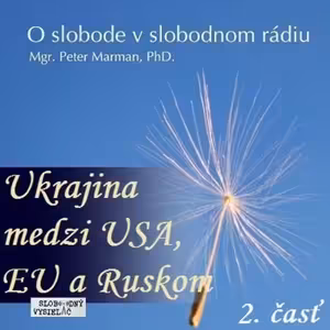 O Slobode 13 - 2014-11-20 Ukrajina medzi USA, EU a Ruskom II.časť