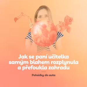 Episoda 8: Jak se paní učitelka samým blahem rozplynula a přefoukla zahradu