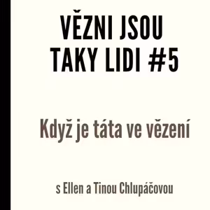 Vězni jsou taky lidi #5 - Když je táta ve vězení