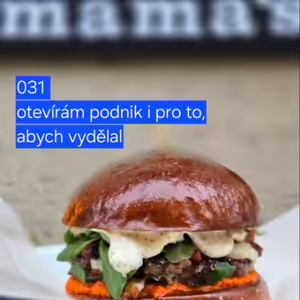 031 otevírám podnik i pro to, abych vydělal