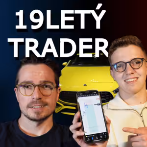 TRADINGEM SI PLNÍ SNY | V 19 letech si koupil Mercedes a chce byt v Dubaji – trader Jan Šrajer | Podcast