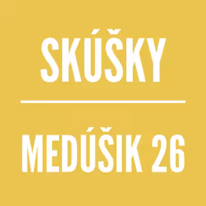 MEDÚŠIK 26 | SKÚŠKY