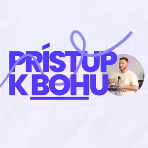 Prístup k Bohu | 4.5.2025