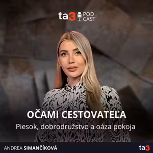 ta3 podcast Očami cestovateľa: Piesok, dobrodružstvo a oáza pokoja.