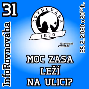 InfoRovnováha 31 - 2020-02-25 MOC ZASA LEŽÍ NA ULICI ?