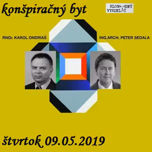 Konšpiračný byt 88 - 2019-05-09 Dvaja poslanci otvorene a bez cenzúry v konšpiračnom byte...