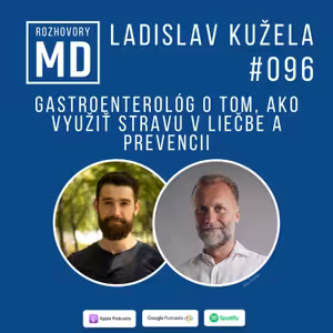 #096 Ladislav Kužela - Gastroenterológ o tom, ako využiť stravu v liečbe a prevencii