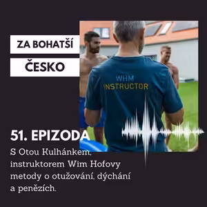 #51 S Otou Kulhánkem instruktorem Wim Hofovy metody o otužování, dýchání a penězích