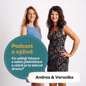 75. díl – Co udělají Vánoce s naším jídelníčkem a vážně je to takové drama? (Mgr. Andrea Pospíšil Jakešová a Ing. Mgr. Veronika Pourová)