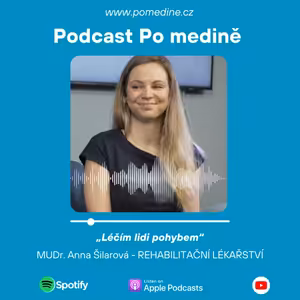 #9 REHABILITAČNÍ LÉKAŘSTVÍ – MUDr. Šilarová: „Léčím lidi pohybem”