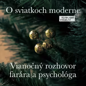 O sviatkoch moderne 30 - 2024-12-21 Vianočný rozhovor farára a psychológa
