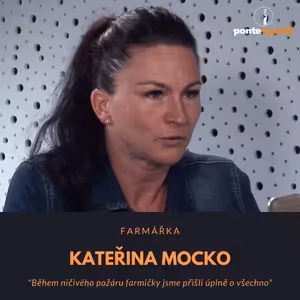 Kateřina Mocko – farmářka: Během ničivého požáru farmičky jsme přišli úplně o všechno