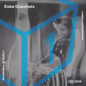 Shadowbox @ Radio 1 27/01/2019: Eska Guestmix