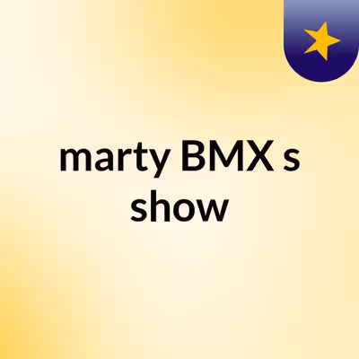 marty BMX's show