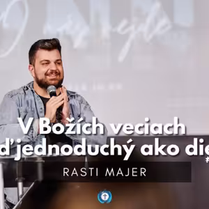 Ak ide o Božie veci chcem byť ako dieťa │ Rasti Majer │ Bohoslužby 25.6.2023