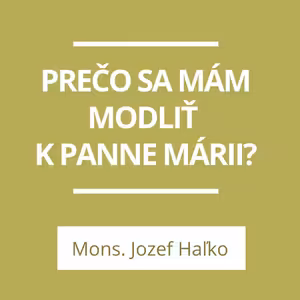 PREČO SA MÁM MODLIŤ K PANNE MÁRII? | A TERAZ ČO?