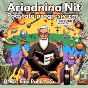 Ariadnina niť 101 - 2025-01-18 „Podstata progresivizmu“