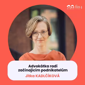 #21 - Advokátka radí začínajícím podnikatelům: Jitka Kadlčíková