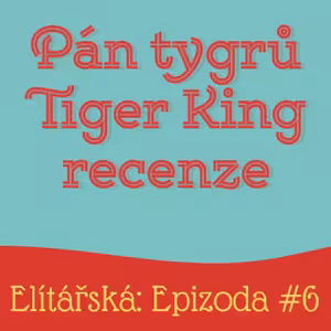 Epizoda 6: Pán tygrů (Tiger King) - recenze