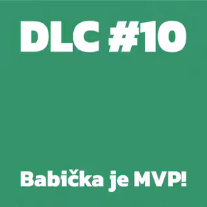 DLC #10 - Babička je MVP!