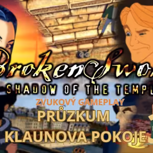 ZVUKOVÝ GAMEPLAY - PRŮZKUM KLAUNOVA POKOJE (3) - Broken Sword