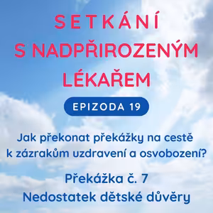 Epizoda 19 Překážka zázraků č. 7 - Nedostatek jednoduché dětské důvěry