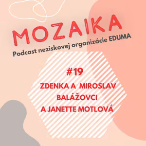Mozaika 19 - Zdenka a Miroslav Balážovci a Janette Motlová: O výchove rómskych detí v náhradnej starostlivosti