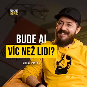 Jak přežít v době AI? Má ještě smysl budovat osobní brand nebo je to ztráta času? Michal Pastier