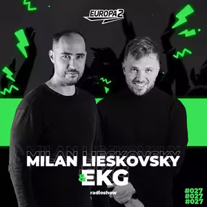 EKG & MILAN LIESKOVSKY RADIO SHOW 27 / EUROPA 2