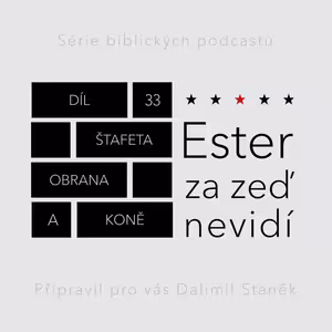 33) Štafeta, obrana a koně (Ester 8:9-14)